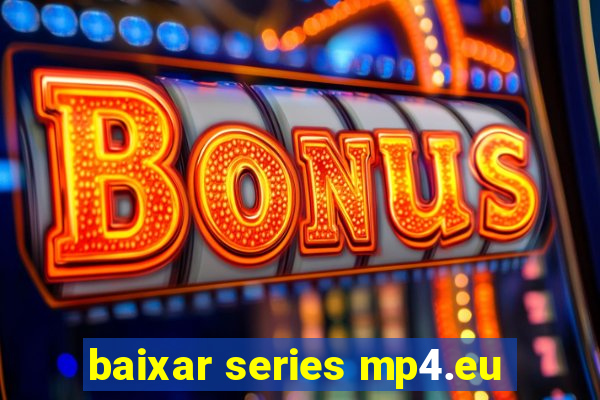 baixar series mp4.eu